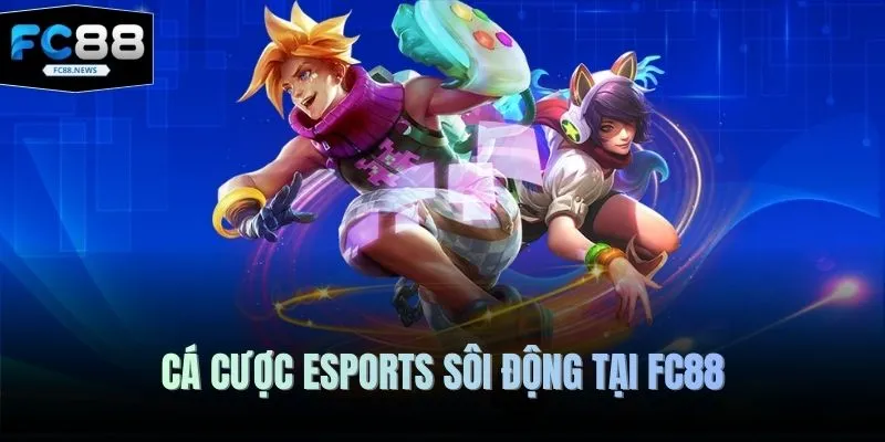 Cá cược Esports sôi động tại FC88