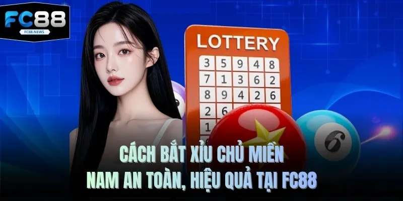 Cách bắt xỉu chủ miền Nam