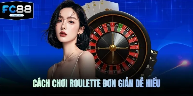Cách chơi Roulette đơn giản dễ hiểu