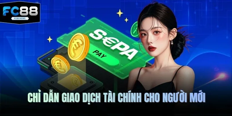 FC88 20 Chỉ dẫn giao dịch tài chính cho người mới