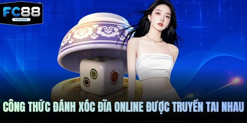 Công Thức Đánh Xóc Đĩa Online FC88 - Mẹo Kiếm Tiền Tỷ 2026 2 Công thức đánh xóc đĩa online được truyền tai nhau