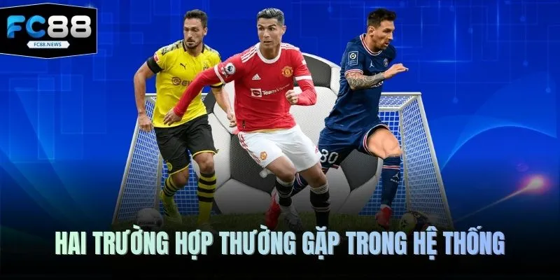 Hai trường hợp thường gặp trong hệ thống
