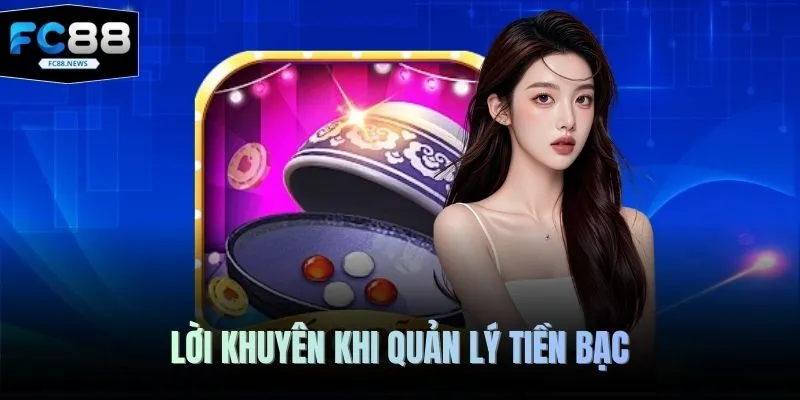 Công Thức Đánh Xóc Đĩa Online FC88 - Mẹo Kiếm Tiền Tỷ 2026 4 Lời khuyên khi quản lý tiền bạc