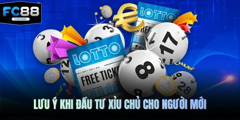 Lưu ý khi đầu tư xỉu chủ cho người mới