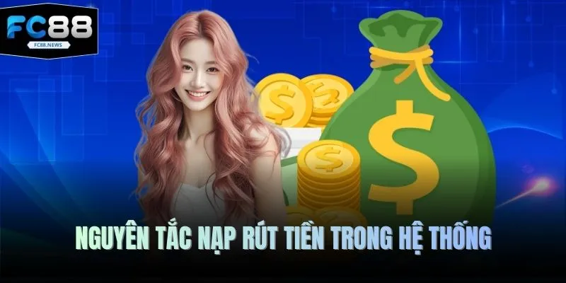 Nguyên tắc nạp rút tiền trong hệ thống