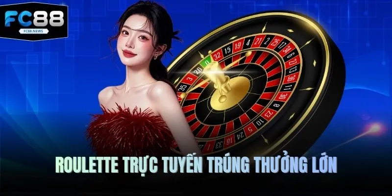 Sòng Bài FC88 3 Roulette trực tuyến trúng thưởng lớn